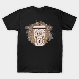 Its Always Coffee Time T-Shirt